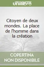 Citoyen de deux mondes. La place de l‘homme dans la création Offerta Speciale