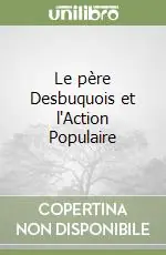 Le père Desbuquois et l‘Action Populaire Spedito Oggi