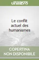 Le conflit actuel des humanismes Solo Oggi