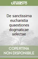 De sanctissima eucharistia quaestiones dogmaticae selectae Occasione