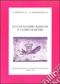 Le catacombe romane e i loro martiri A Buon Prezzo