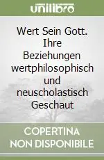 Wert Sein Gott. Ihre Beziehungen wertphilosophisch und neuscholastisch Geschaut Subito Disponibile