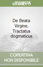 Promozione De Beata Virgine. Tractatus dogmaticus