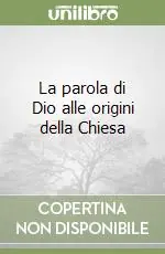 La parola di Dio alle origini della Chiesa Acquista Ora