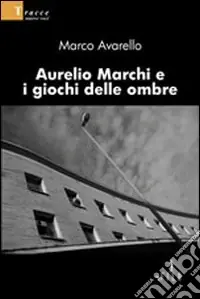 Reso Gratuito Aurelio Marchi e i giochi delle ombre