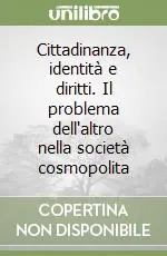 Cittadinanza, identità e diritti. Il problema dell‘altro nella società cosmopolita Affare