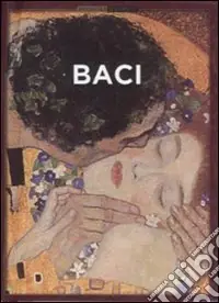 Baci. Ediz. illustrata Scelto Dai Clienti