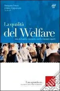 Economico La qualità del welfare. Voci di studiosi, operatori, utenti e familiari esperti. Con DVD