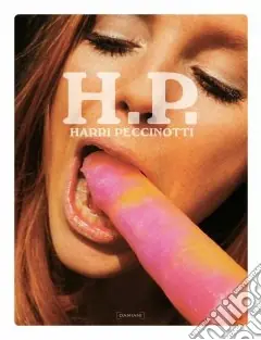H. P. Harri Peccinotti a body of work. Ediz. italiana, francese e inglese Ultimissimo Modello