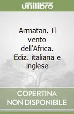 Armatan. Il vento dell‘Africa. Ediz. italiana e inglese Super Prezzo