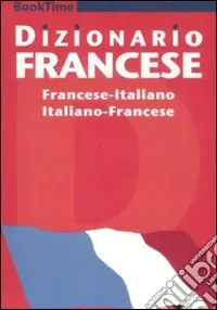 Dizionario francese. Francese-italiano, italiano-francese. Ediz. bilingue Ultime Pezzi