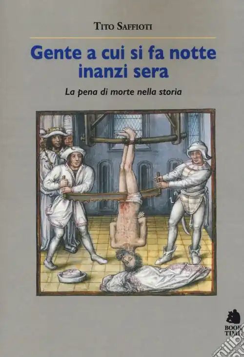 Gente a cui si fa notte inanzi sera. La pena di morte nella storia Di Tendenza