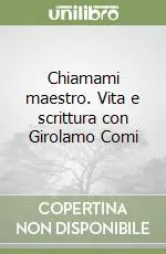 Saldi Chiamami maestro. Vita e scrittura con Girolamo Comi