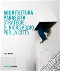 Architettura parassita. Strategie di riciclaggio per la città Compra Oggi Stesso