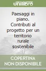 Di Tendenza Paesaggi in piano. Contributi al progetto per un territorio rurale sostenibile