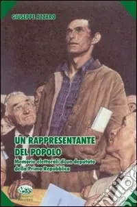 Un rappresentante del popolo. Memorie elettorali di un deputato della prima Repubblica Sconto