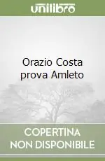 Nuova Collezione Orazio Costa prova Amleto