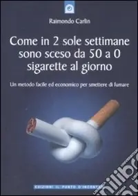 A Buon Prezzo Come in due sole settimane sono sceso da 50 a 0 sigarette al giorno. Un metodo facile ed economico per smettere di fumare