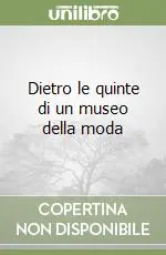 Dietro le quinte di un museo della moda Promozione Esclusiva