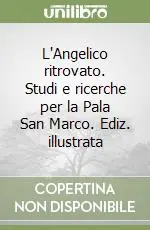 Offerta L‘Angelico ritrovato. Studi e ricerche per la Pala San Marco. Ediz. illustrata