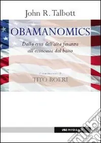 Consegna Rapida Obamanomics. Dalla crisi dell‘alta finanza all‘economia dal basso