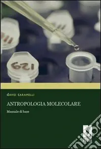 Antropologia molecolare. Manuale di base Offerta Del Giorno