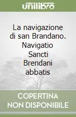 Offerta Speciale La navigazione di san Brandano. Navigatio Sancti Brendani abbatis