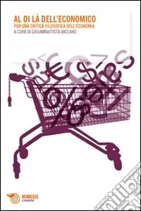 Al di là dell‘economico. Per una critica filosofica dell‘economia Prezzo Scontato