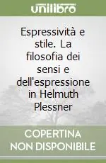 Espressività e stile. La filosofia dei sensi e dell‘espressione in Helmuth Plessner Ultima Occasione