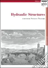 Hydraulic structures. Atti del Convegno Spedito Oggi