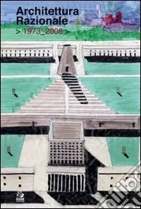 Professionale Architettura razionale 1973-2008. Ediz. illustrata