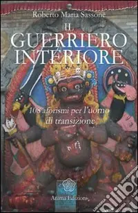 Il guerriero interiore. 108 aforismi per l‘uomo di transizione Offerta