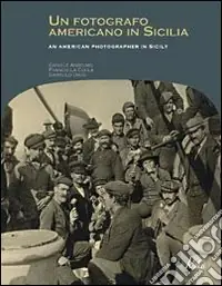 Un fotografo americano in Sicilia. Ediz. italiana e inglese Solo Oggi