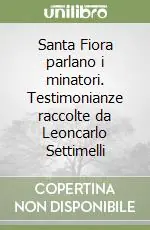 Direttamente Dal Produttore Santa Fiora parlano i minatori. Testimonianze raccolte da Leoncarlo Settimelli