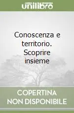 Conoscenza e territorio. Scoprire insieme Compra Oggi Stesso