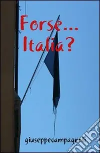 Forse... Italia? Discorso sui costumi degli italiani un dejà vu? Ultime Pezzi