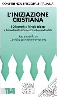 Solo Oggi L‘iniziazione cristiana. Orientamenti per il risveglio della fede e completamento dell‘iniziazione cristiana in età adulta
