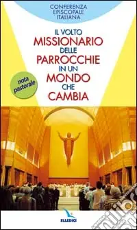 Ultime Pezzi Il Volto missionario delle parrocchie in un mondo che cambia