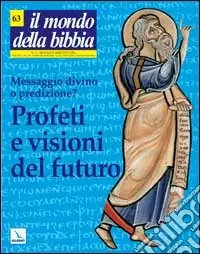 Il mondo della Bibbia (2002). Vol. 3 Profeti e visioni del futuro. Messaggio divino o predizione Compra Online