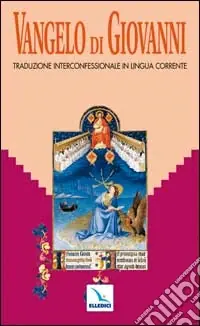 Vangelo di Giovanni. Traduzione interconfessionale dal testo greco in lingua corrente.Parola del Signore. Il Nuovo Testamento A Buon Prezzo