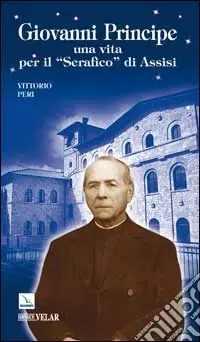 Giovanni Principe. Una vita per il "Serafico" di Assisi Promozione Esclusiva