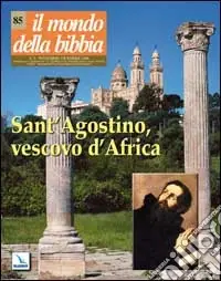 Promozione Il mondo della Bibbia (2006). Vol. 5 Sant‘Agostino, vescovo d‘Ippona