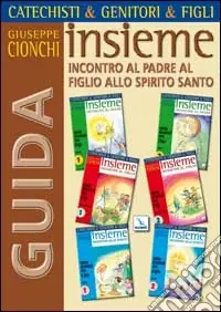 Catechisti & genitori & figli. Insieme incontro al Padre, al Figlio, allo Spirito Santo. Cammino catecumenale. Guida Offerta Limitata