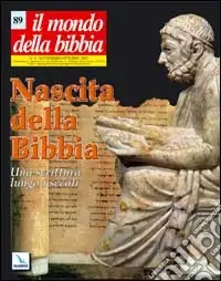 Popolare Il mondo della Bibbia (2007). Vol. 4 Nascita della Bibbia. Una scrittura lungo i secoli