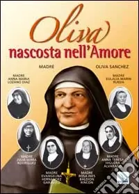Oliva nascosta nell‘amore. Madre Oliva Sánchez Soddisfatti O Rimborsati