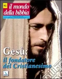 Acquista Ora Il mondo della Bibbia (2008). Vol. 2 Gesù il fondatore del Cristianesimo