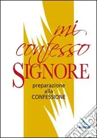 Mi confesso, Signore. Preparazione alla confessione Compra Online