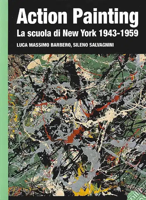 Action painting. La scuola di New York 1943-1959. Ediz. illustrata Spedito Oggi