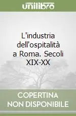 Prezzo Ridotto L‘industria dell‘ospitalità a Roma. Secoli XIX-XX