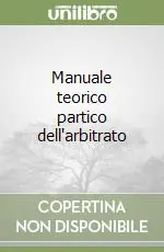 Offerta Lampo Manuale teorico partico dell‘arbitrato